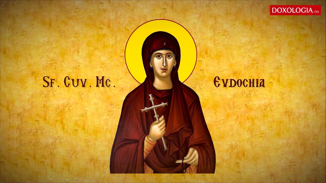 Creștinii ortodocși o cinstesc pe Sfânta Muceniţă Evdochia