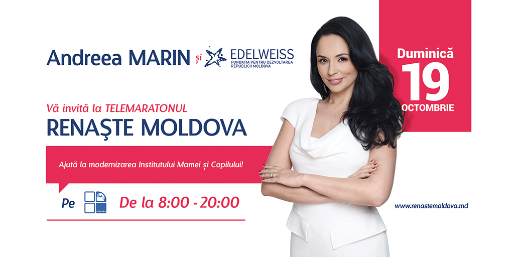 Fundaţia Edelweiss şi Andreea Marin invită la Telemaratonul Renaşte Moldova